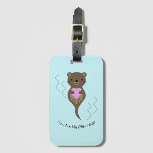 You are My Otter Half Luggage Tag