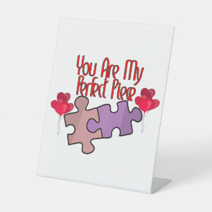 You Are My Perfect Piece Pedestal Sign