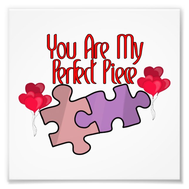 You Are My Perfect Piece Photo Print (Front)