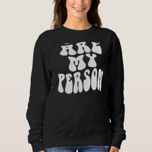 You Are My Person Happy Face Aesthetic Trendy Sweatshirt