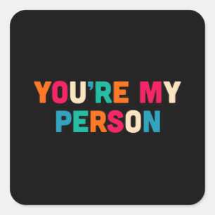 You are my person square sticker