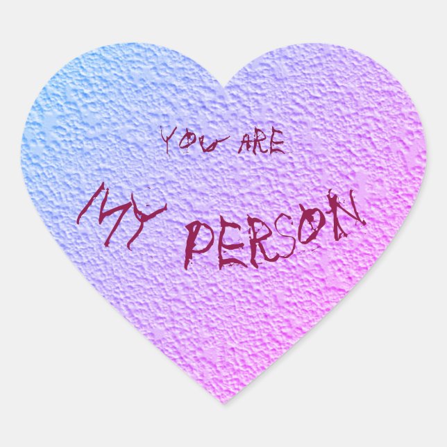 You are my person.text. heart sticker (Front)