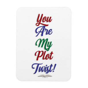 You Are My Plot Twist Funny Book Slogan Magnet