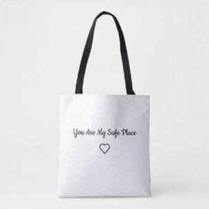 You Are My Safe Place Love Quote Tote Bag