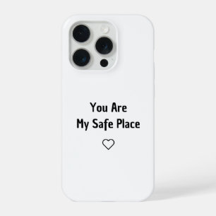 You Are My Safe Place Phone Case