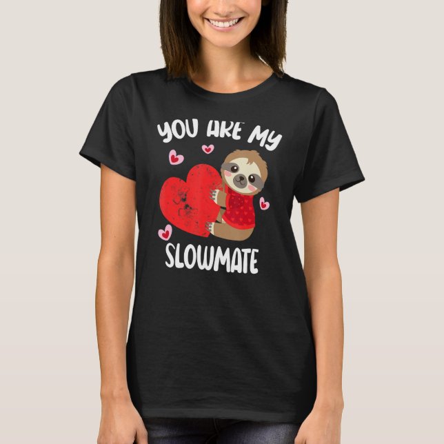 You Are My Slowmate Funny Valentine's Day Sloth T-Shirt (Front)