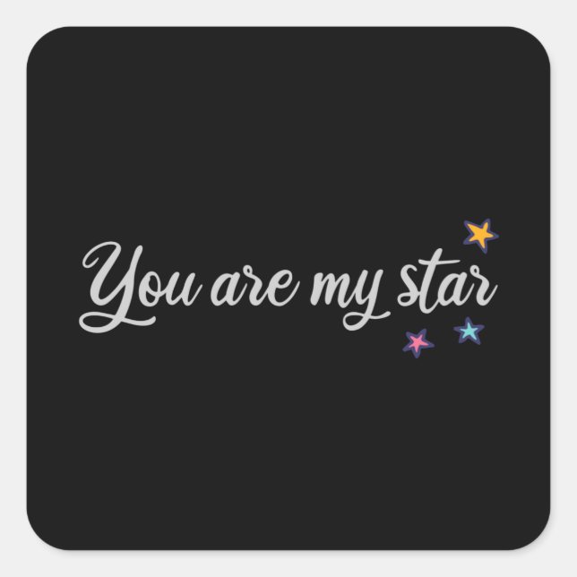 You are my star square sticker (Front)