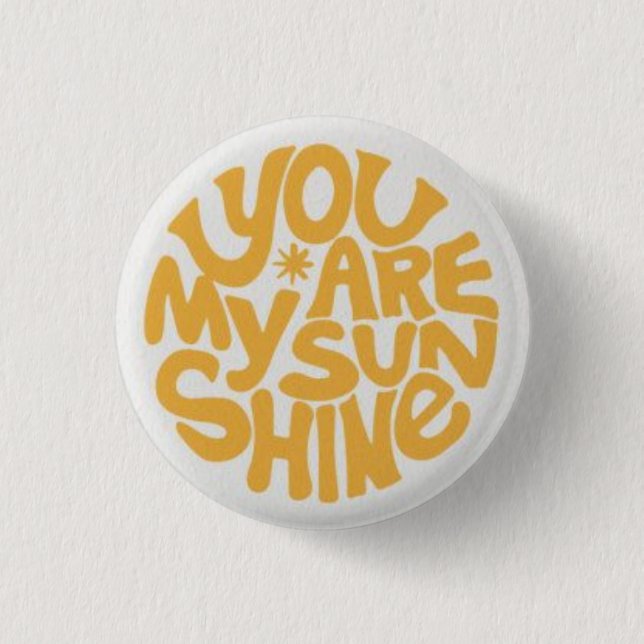 You are my sunshine 1 inch round button (Front)