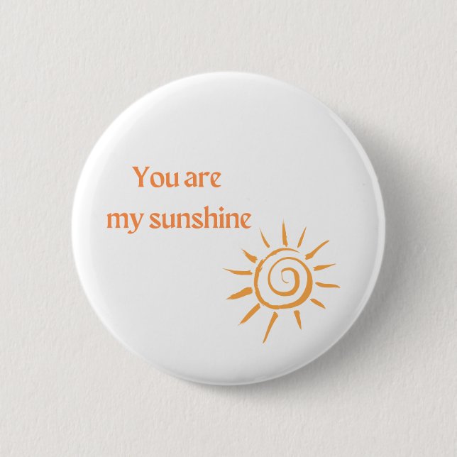You are my sunshine 2 inch round button (Front)