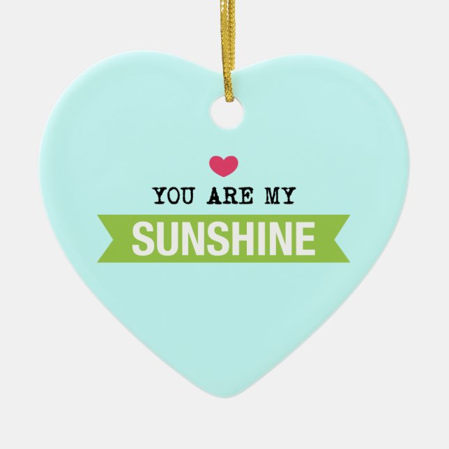 You Are My Sunshine Ceramic Ornament (Front)