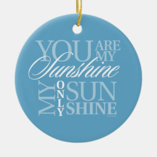 You Are My Sunshine Ceramic Ornament