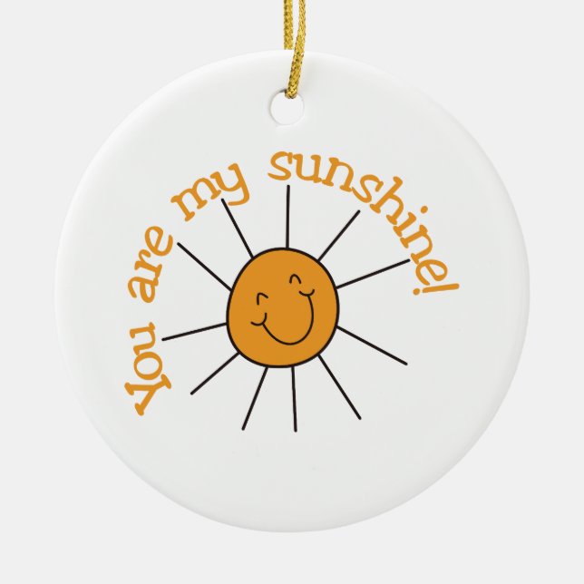 You Are My Sunshine Ceramic Ornament (Front)