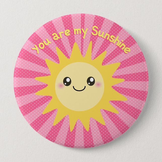 You are my Sunshine cute sun 4 Inch Round Button (Front)