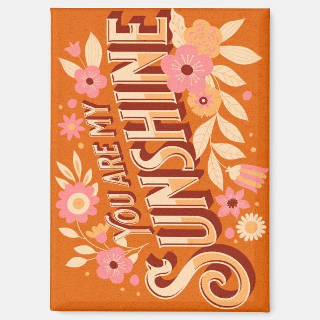 You Are My Sunshine Floral Boho Groovy Pink Orange Magnet (Front)