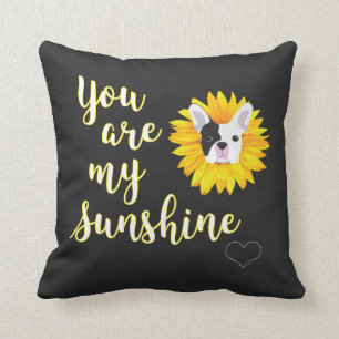 You are my Sunshine, French Bulldog Throw Pillow