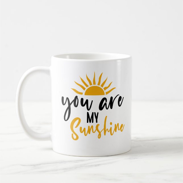 You Are My Sunshine // Inspirational Quote Coffee Mug (Left)