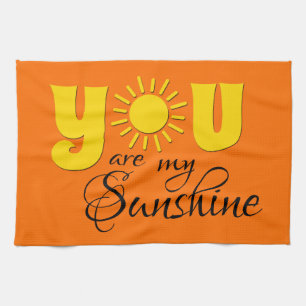 You are my sunshine kitchen towel