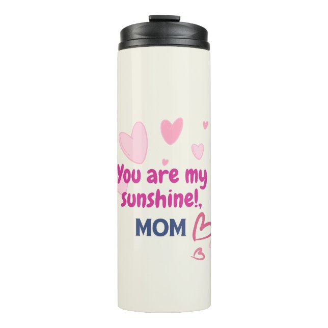You Are My Sunshine, Mom  Thermal Tumbler (Front)