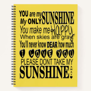You Are My Sunshine, My Only Sunshin Notebook