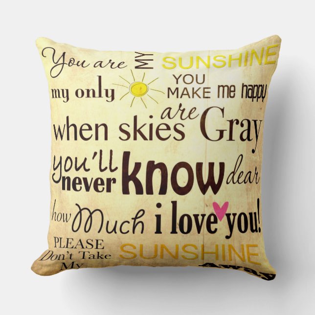 You are my Sunshine my only Sunshine Throw Pillow (Front)