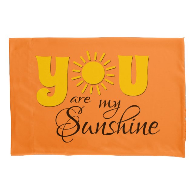 You are my sunshine pillowcase (Front)