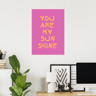 You are my sunshine poster