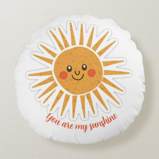 You are my sunshine round pillow