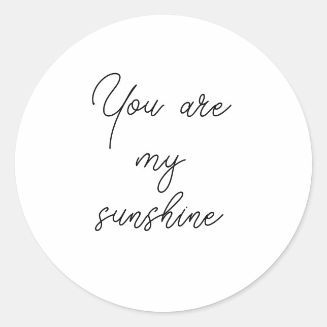 You are my sunshine sun motivation quote mindful classic round sticker (Front)