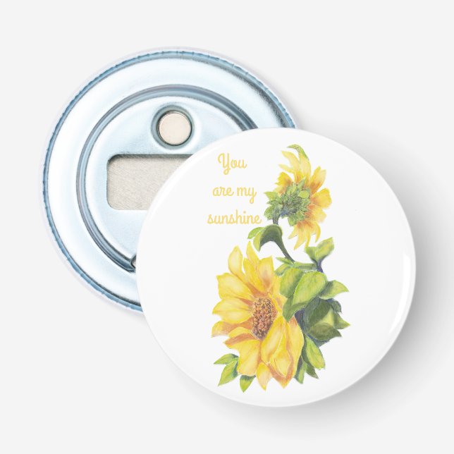 You are my Sunshine Sunflower Flower Quote Bottle Opener (Front)