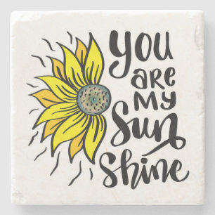 You are my Sunshine Sunflower Stone Coaster