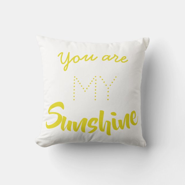You Are My Sunshine Throw Plillow Pillow (Front)