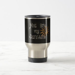 You are My Sunshine Travel Mug