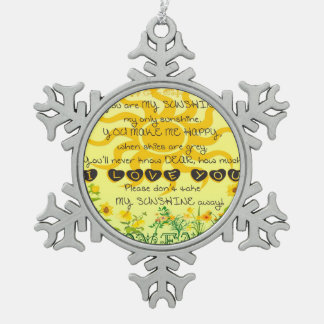 You are My Sunshine with Flowers in Yellow Snowflake Pewter Christmas Ornament