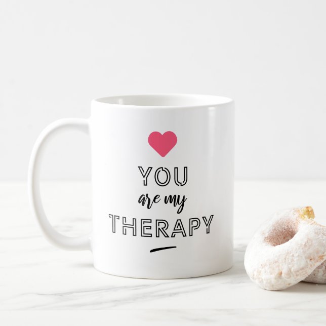 You are my therapy coffee mug (With Donut)
