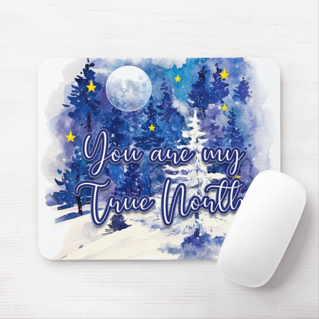 You Are My True North Mouse Pad (With Mouse)