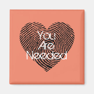 You Are Needed Magnet
