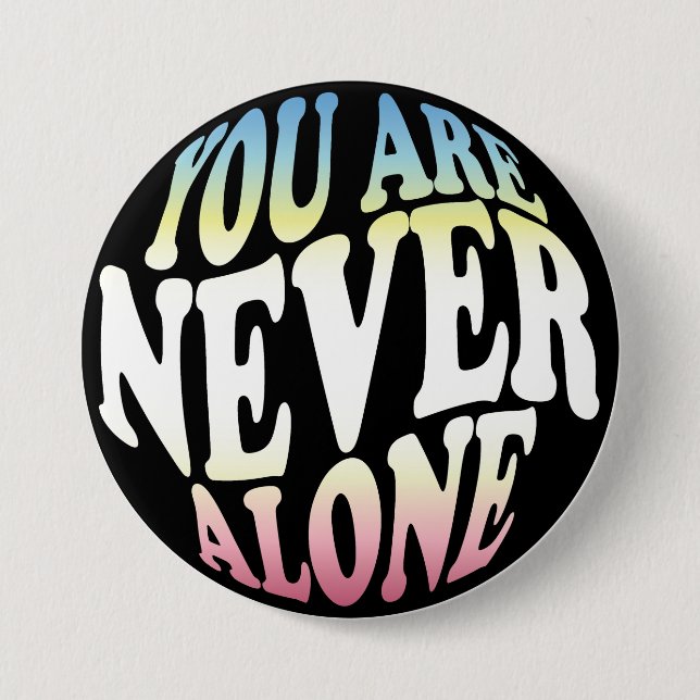 YOU ARE NEVER ALONE Pride Button (Front)