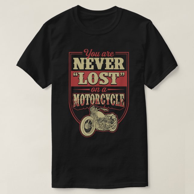 You Are Never Lost On A Motorcycle Classic Biker Q T-Shirt (Design Front)