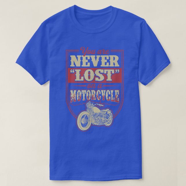 You Are Never Lost On A Motorcycle Classic Biker Q T-Shirt (Design Front)