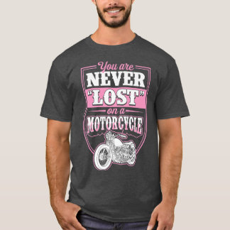 You Are Never Lost On A Motorcycle Classic Biker Q T-Shirt