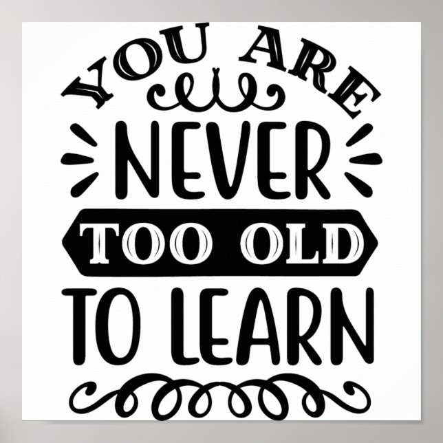 You are never to old too learn poster (Front)