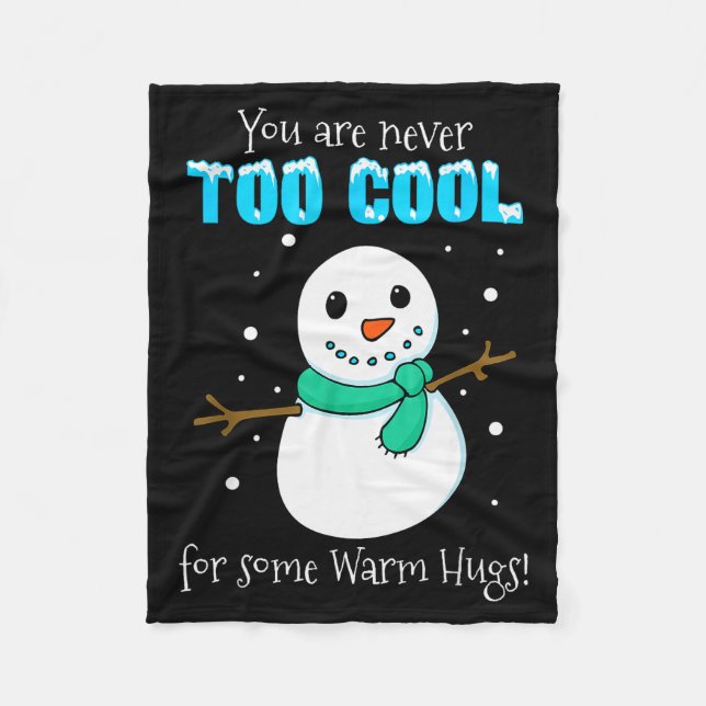 You Are Never Too Cool For Some Warm Hugs Snowman  Fleece Blanket (Front)