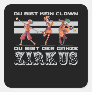 you are not a clown you are the circus square sticker