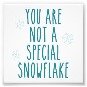 You Are Not a Special Snowflake Photo Print