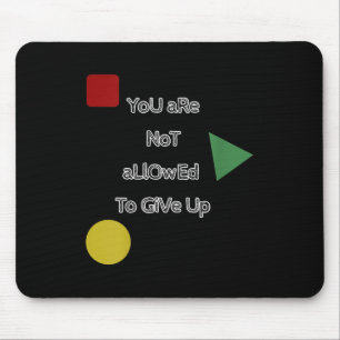 You Are Not Allowed To Give Up Motivation  Mouse Pad