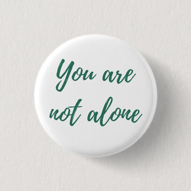 You are not alone 1 inch round button (Front)