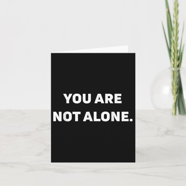 You Are Not Alone  Card (Front)