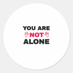 You Are Not Alone Classic Round Sticker