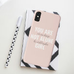 You Are Not Alone Girl Positive Motivation Quote  iPhone XS Max Case<br><div class="desc">You Are Not Alone Girl Positive Motivation Quote</div>
