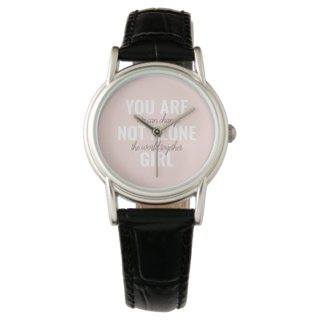 You Are Not Alone Girl Positive Motivation Quote  Watch (Front)